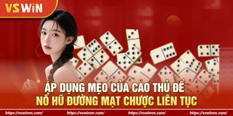 Áp dụng mẹo của cao thủ để nổ hũ Đường Mạt Chược liên tục