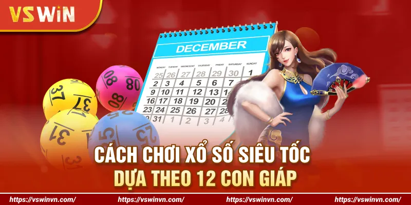Cách chơi xổ số siêu tốc dựa theo 12 con giáp