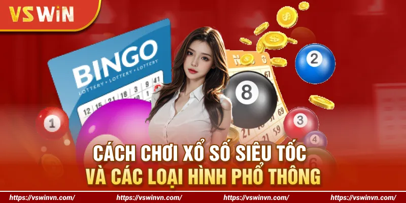 Cách chơi xổ số siêu tốc và các loại hình phổ thông