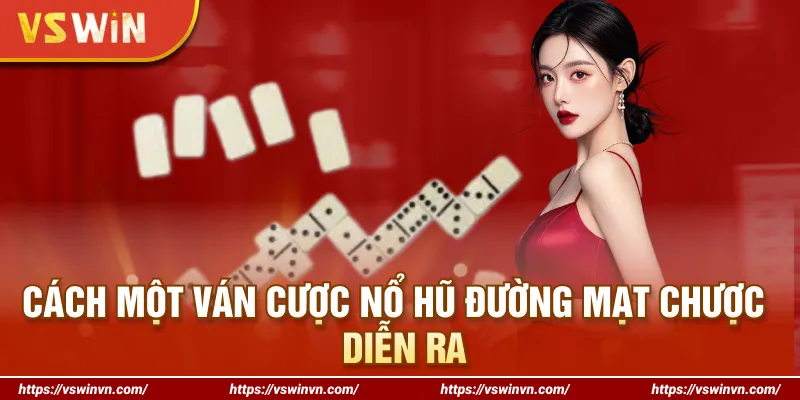 Cách một ván cược nổ hũ Đường Mạt Chược diễn ra