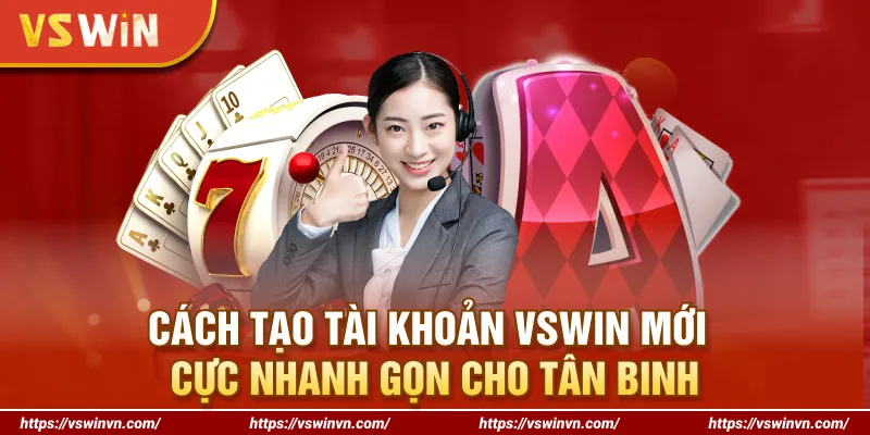 Cách tạo tài khoản VSWIN mới cực nhanh gọn cho tân binh Cách tạo tài khoản VSWIN mới cực nhanh gọn cho tân binh