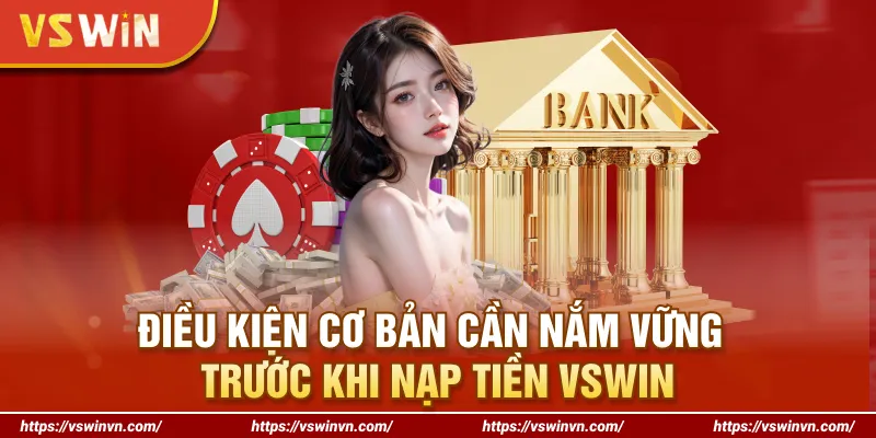 Điều kiện cơ bản cần nắm vững trước khi nạp tiền VSWIN