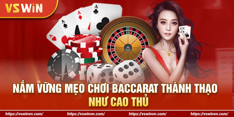Nắm vững mẹo chơi Baccarat thành thạo như cao thủ