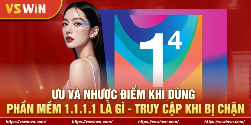 Ưu điểm của phần mềm 1.1.1.1 là gì - Truy cập khi bị chặn là câu trả lời